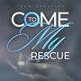 Come To My Rescue