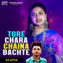 Tore Chara Chaina Bachte