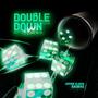 DOUBLE DOWN