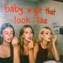 baby, u got that look i like