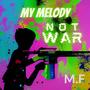 My Melody (Not War)