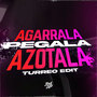 Agarrala Pegala Azotala (Turreo Edit) [Remix]