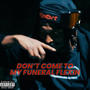 DON'T COME TO MY FUNERAL FLEXIN' (Explicit)