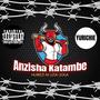 Anzisha Katambe (Huwezi niuzia uwoga) [Explicit]