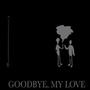 Goodbye, My Love (feat. Gemini Cove) [Explicit]