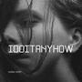 idoitanyhow (Explicit)