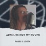 ADN (Live Not My Room) (Live)