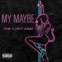 MY MAYBE (Explicit)