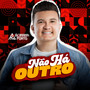 Não Há Outro