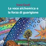 La Voce Alchemica e La Forza di Guarigione