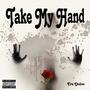 Take My Hand (Explicit)