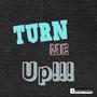 Turn Me Up (Explicit)