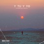 Y tu y yo (Explicit)