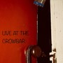 Live at the Crowbar