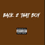 Back 2 That Boy (Explicit)