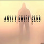 Anti t swift club