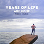 Years of Life Are Gone (Rock Music, Medium & Romantic Instrumental Rock, Special Collection)