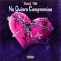 No Quiero Compromiso (Explicit)