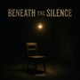Beneath the Silence (Explicit)