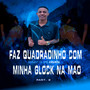 Faz Quadradinho com Minha Glock na Mão PART II (Explicit)