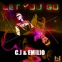 Let U Go ( C.J & EMILIO)