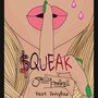 Squeak (feat. Drisybad) [Explicit]