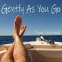 Gently As You Go