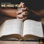 We Need You