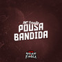 Pousa Bandida (Explicit)