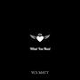 What You Need (Explicit)