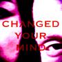 CHANGED YOUR MIND (Explicit)