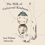 The Milk of Universal Kindness (Explicit)