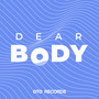 DEAR BODY