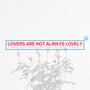 Lovers are not always lovely