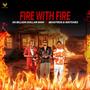 FIRE WITH FIRE (feat. BeastBoii & Matches) [Explicit]