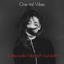 Oriental Vibes (Arabic Instrumental Music) الموسيقى العربية تشيلوت