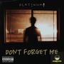 Dont Forget Me (Explicit)