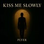 Kiss Me Slowly