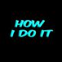 How I Do It (Explicit)