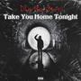 Take You Home Tonight (Explicit)