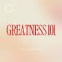 Greatness 101