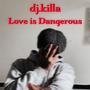 Love Is Dangerous (Explicit)