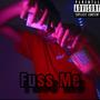 Fuss Me (Explicit)