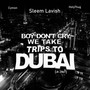 Boys Don’t Cry, We Take Trips To Dubai (Explicit)