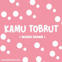 Kamu Tobrut