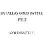 Batallas Gold Battle (Pt.2)