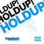 HOLDUP! (Explicit)