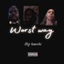 Worst wayy (Explicit)