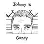 Johnny is Goney