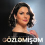 Gözləmişəm